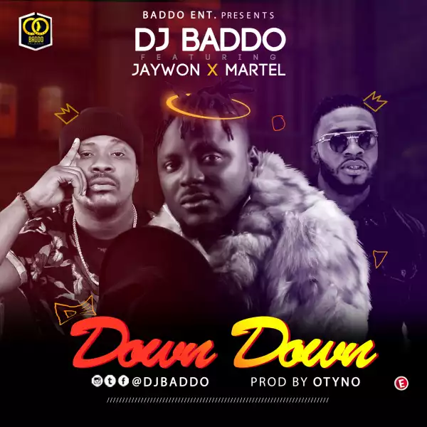 DJ Baddo - Down Down Ft. Jaywon & Martel